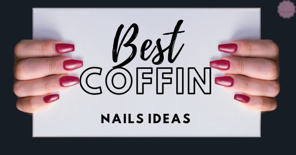 Best Coffin Nails Ideas For You To Try & Look Beautifu!